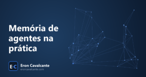 Leia mais sobre o artigo Memória de agentes na prática: curto e longo prazo, do zero à produção