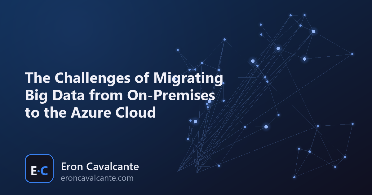 The Challenges of Migrating Big Data from On-Premises to the Azure Cloud
