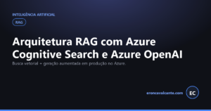Leia mais sobre o artigo Arquitetura RAG com Azure Cognitive Search e Azure OpenAI