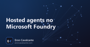 Capa: Hosted agents no Microsoft Foundry