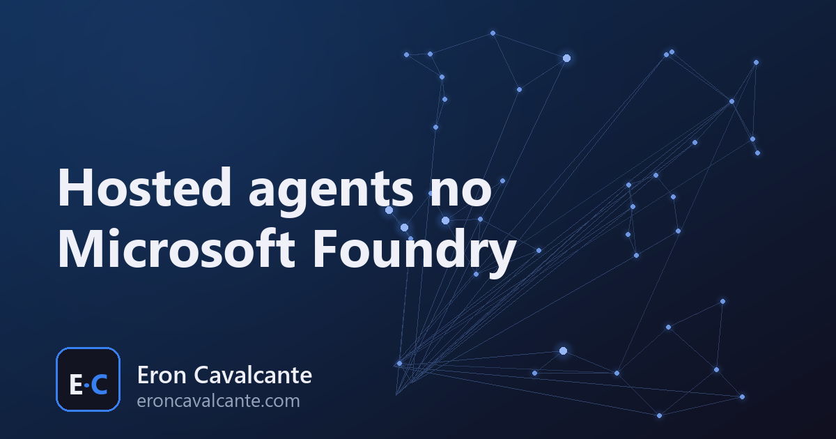 Capa: Hosted agents no Microsoft Foundry