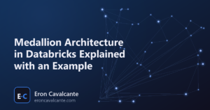 Medallion Architecture in Databricks Explained with an Example
