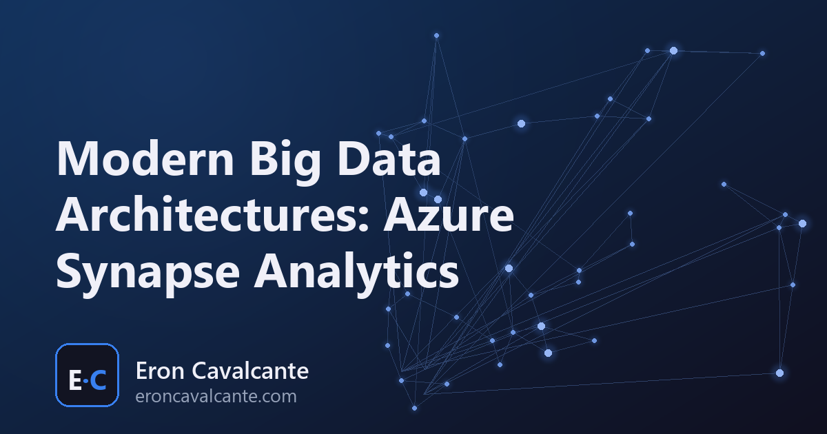 Modern Big Data Architectures: Azure Synapse Analytics