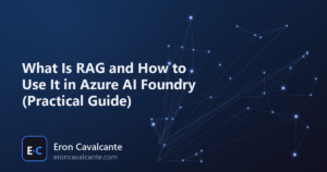 What Is RAG and How to Use It in Azure AI Foundry (Practical Guide)