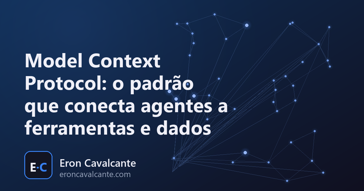 Capa do artigo: Model Context Protocol, o padrao que conecta agentes a ferramentas e dados