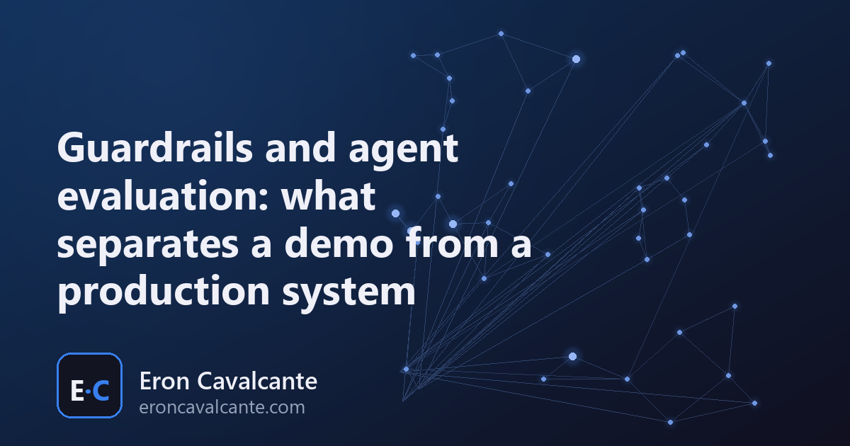 Article cover: Guardrails and agent evaluation, what separates a demo from a production system