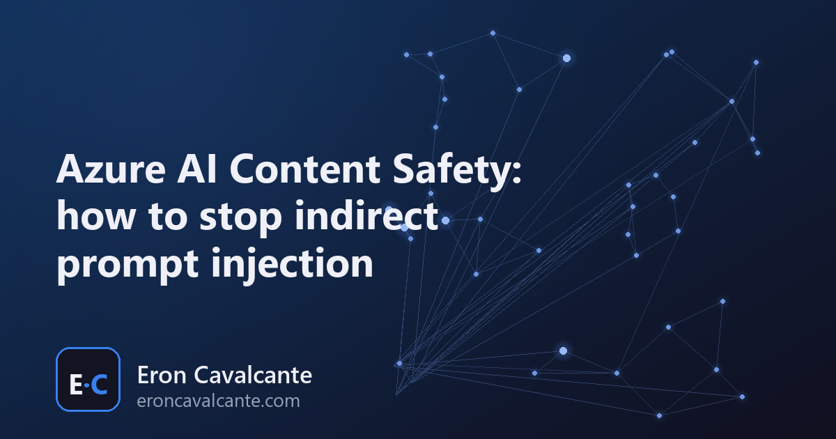 Azure AI Content Safety: how to stop indirect prompt injection