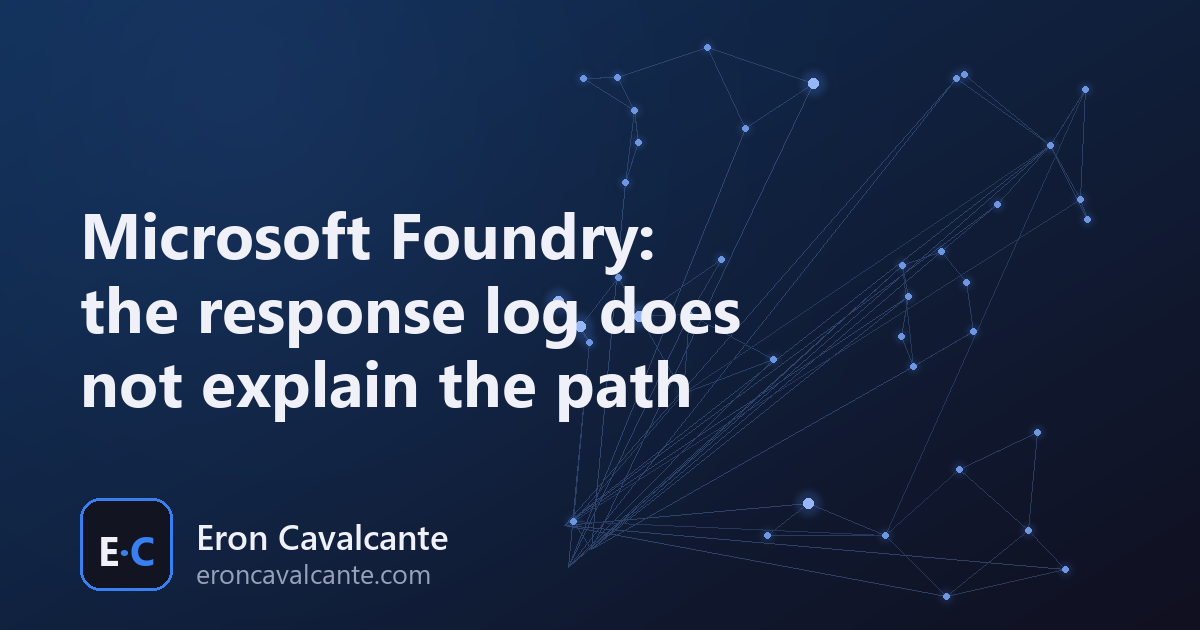 Microsoft Foundry: the response log does not explain the path